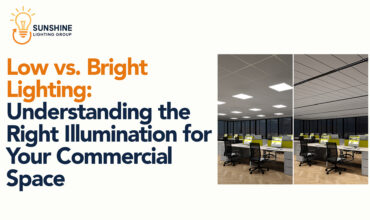 Low vs. Bright Lighting: Understanding the Right Illumination for Your Commercial Space